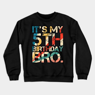 Kids Bruh Its My 5Th Birthday 5 Years Old Fifth Birthday Crewneck Sweatshirt